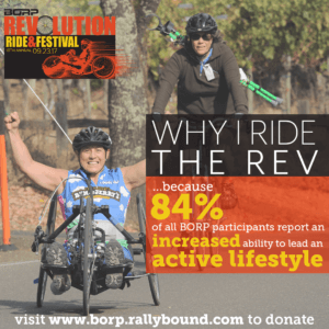 Image of hand cyclist and standard cyclist riding in the Rev. Text over image reads "Why I Ride the REV ... because 84% of all BORP participants report an increased ability to lead an active lifestyle."