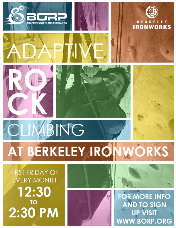 Adaptive Rock Climbing at Berkeley Ironworks Flyer First Friday of every month 12:30 to 2:30