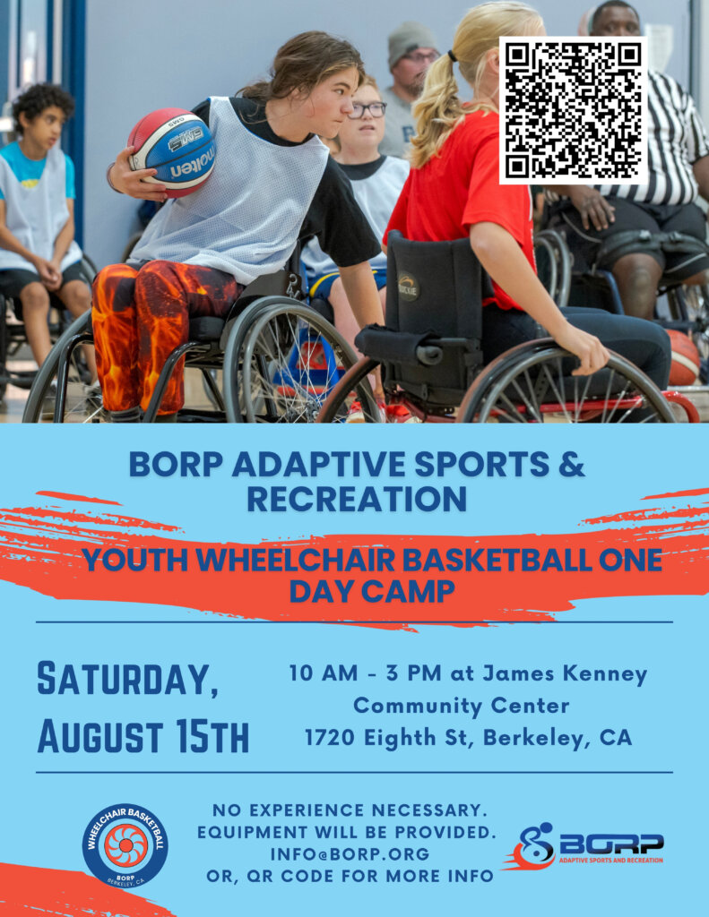Image of two kids playing wheelchair basketball. Text on flyer says youth basketball camp - August 15, 10am-3pm, James Kenney Community Center, 1720 8th St., Berkeley